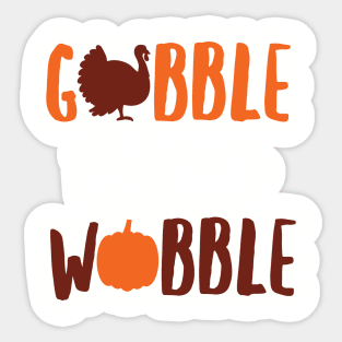 Gobble 'Til You Wobble Shirt, Cute Thanksgiving Turkey Gift Sticker